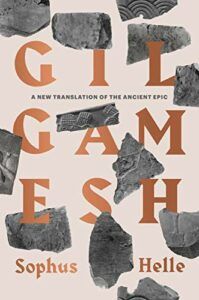 The best books on Immortality - The Epic of Gilgamesh by Anonymous & Sophus Helle (translator)