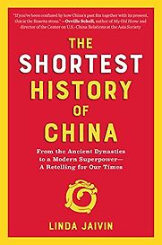 The Shortest History of China: From the Ancient Dynasties to a Modern Superpower by Linda Jaivin The Shortest History of China: From the Ancient Dynasties to a Modern Superpower by Linda Jaivin