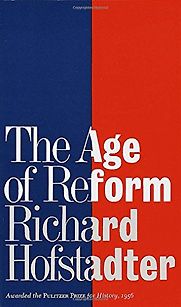 The Age of Reform by Richard Hofstadter The Age of Reform by Richard Hofstadter