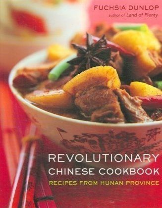 Revolutionary Chinese Cookbook by Fuchsia Dunlop
