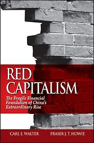 The best books on The Chinese Economy - Red Capitalism by Carl Walter & Fraser Howie The best books on The Chinese Economy - Red Capitalism by Carl Walter & Fraser Howie