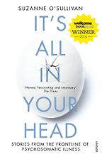 It's All in Your Head: True Stories of Imaginary Illness by Suzanne O'Sullivan It's All in Your Head: True Stories of Imaginary Illness by Suzanne O'Sullivan