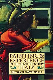 The best books on The Renaissance - Painting and Experience in Fifteenth-Century Italy by Michael Baxandall The best books on The Renaissance - Painting and Experience in Fifteenth-Century Italy by Michael Baxandall