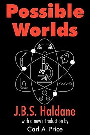 The best books on Science Writing - Possible Worlds by J.B.S. Haldane The best books on Science Writing - Possible Worlds by J.B.S. Haldane