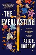 The Best Sci-Fi & Fantasy Novels - The Everlasting by Alix E. Harrow