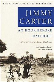 An Hour Before Daylight: Memories of a Rural Boyhood by Jimmy Carter An Hour Before Daylight: Memories of a Rural Boyhood by Jimmy Carter