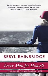 The best books on The Titanic - Every Man For Himself by Beryl Bainbridge The best books on The Titanic - Every Man For Himself by Beryl Bainbridge