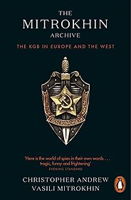 The best books on Covert Action - The Mitrokhin Archive: The KGB in Europe and the West by Christopher Andrew & Vasili Mitrokhin The best books on Covert Action - The Mitrokhin Archive: The KGB in Europe and the West by Christopher Andrew & Vasili Mitrokhin
