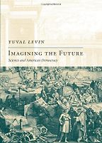 Imagining the Future by Yuval Levin Imagining the Future by Yuval Levin