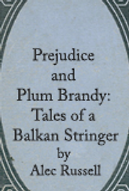 Prejudice and Plum Brandy by Alec Russell Prejudice and Plum Brandy by Alec Russell