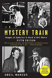 Mystery Train by Greil Marcus Mystery Train by Greil Marcus