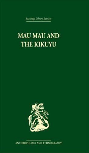 Mau Mau and the Kikuyu by L S B Leakey