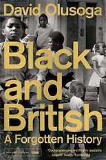 The best books on Race and Slavery - Black and British: A Forgotten History by David Olusoga