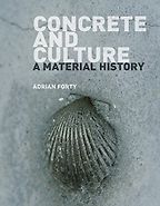 The best books on Architecture and Aesthetics - Concrete and Culture by Adrian Forty The best books on Architecture and Aesthetics - Concrete and Culture by Adrian Forty