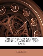 The best books on The Diplomat’s Wife - The Inner Life of Syria, Palestine and the Holy Land by Isabel Burton The best books on The Diplomat’s Wife - The Inner Life of Syria, Palestine and the Holy Land by Isabel Burton