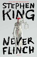 Never Flinch: A Novel by Stephen King Never Flinch: A Novel by Stephen King