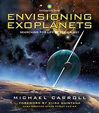 The best books on Exoplanets - Envisioning Exoplanets: Searching for Life in the Galaxy by Michael Carroll The best books on Exoplanets - Envisioning Exoplanets: Searching for Life in the Galaxy by Michael Carroll
