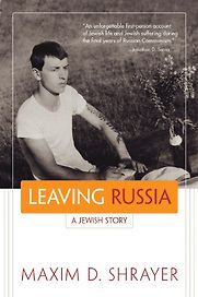 Leaving Russia: A Jewish Story by Maxim D Shrayer