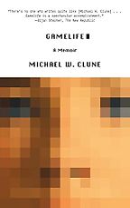 Gamelife: A Memoir by Michael Clune Gamelife: A Memoir by Michael Clune