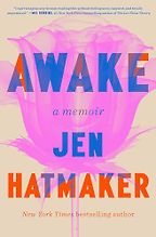 Awake: A Memoir by Jen Hatmaker Awake: A Memoir by Jen Hatmaker