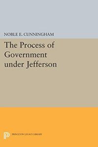 The best books on The US Cabinet - The Process of Government under Jefferson by Noble Cunningham