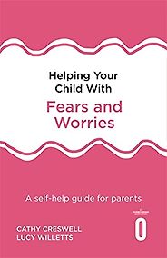 The best books on Anxiety - Helping Your Child with Fears and Worries by Cathy Creswell & Lucy Willetts The best books on Anxiety - Helping Your Child with Fears and Worries by Cathy Creswell & Lucy Willetts
