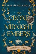 The Best Sci-Fi and Fantasy Audiobooks of 2024 - The Crone of Midnight Embers by Iris Beaglehole