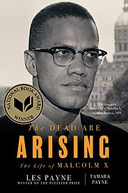 The Best Biographies: the 2021 NBCC Shortlist - The Dead Are Arising: The Life of Malcolm X by Les Payne & Tamara Payne The Best Biographies: the 2021 NBCC Shortlist - The Dead Are Arising: The Life of Malcolm X by Les Payne & Tamara Payne
