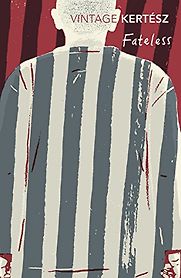 Fateless by Imre Kertész & Tim Wilkinson (translator) Fateless by Imre Kertész & Tim Wilkinson (translator)