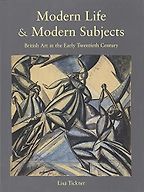 The best books on Modern British Painting - Modern Life & Modern Subjects: British Art in the Early Twentieth Century by Lisa Tickner