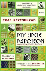 The best books on Modern Iran - My Uncle Napoleon by Iraj Pezeshkzad The best books on Modern Iran - My Uncle Napoleon by Iraj Pezeshkzad