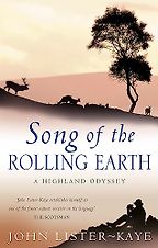 The best books on The Scottish Highlands - Song of the Rolling Earth: A Highland Odyssey by John Lister-Kaye