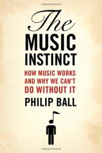 The best books on The Origins of Curiosity - The Music Instinct by Philip Ball