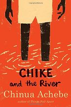 The best books on Boyhood and Growing Up - Chike and the River by Chinua Achebe The best books on Boyhood and Growing Up - Chike and the River by Chinua Achebe