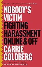 The best books on Domestic Violence - Nobody's Victim: Fighting Harassment Online and Off by Carrie Goldberg