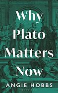 New Philosophy Books - Why Plato Matters Now by Angie Hobbs New Philosophy Books - Why Plato Matters Now by Angie Hobbs