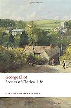 Scenes of Clerical Life by George Eliot Scenes of Clerical Life by George Eliot
