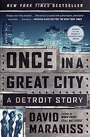 Once in a Great City: A Detroit Story by David Maraniss