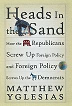 Heads in the Sand by Matthew Yglesias Heads in the Sand by Matthew Yglesias