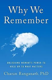 Why We Remember: Unlocking Memory's Power to Hold on to What Matters by Dr Charan Ranganath Why We Remember: Unlocking Memory's Power to Hold on to What Matters by Dr Charan Ranganath