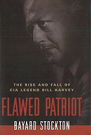 The best books on Pioneers of Intelligence Gathering - Flawed Patriot by Bayard Stockton The best books on Pioneers of Intelligence Gathering - Flawed Patriot by Bayard Stockton