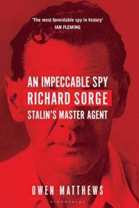 The Best Russia Books: the 2020 Pushkin House Prize - An Impeccable Spy: Richard Sorge, Stalin’s Master Agent by Owen Matthews