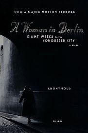 A Woman in Berlin by Anonymous A Woman in Berlin by Anonymous