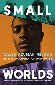 Notable Novels of Summer 2023 - Small Worlds by Caleb Azumah Nelson