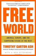 Free World by Timothy Garton Ash Free World by Timothy Garton Ash