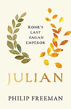 Julian: Rome’s Last Pagan Emperor by Philip Freeman Julian: Rome’s Last Pagan Emperor by Philip Freeman