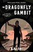The Dragonfly Gambit by A.D. Sui
