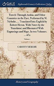 The best books on Sunnism and Shiism - Travels through Arabia and Other Countries in the East by Carsten Niebuhr The best books on Sunnism and Shiism - Travels through Arabia and Other Countries in the East by Carsten Niebuhr