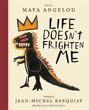 Books on Black Icons for Children - Life Doesn't Frighten Me by Jean-Michel Basquiat & Maya Angelou