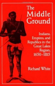 The best books on Native Americans and Colonisers - The Middle Ground by Richard White